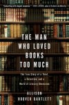 The Man Who Loved Books Too Much The Man Who Loved Books Too Much