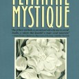 The Feminine Mystique – A Discussion In preparation for this month’s book, A Strange Stirring, we thought it would be a good idea to (re)read The Feminine Mystique. Here, J and K discuss The Feminine Mystique itself. K: The Feminine Mystique...