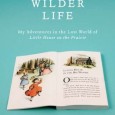 The Wilder Life (Wendy McClure) The Plot Author Wendy McClure immerses herself in the world of the Little House books after she rereads them as an adult. The tale of the Ingalls family gets a hold on her imagination and...